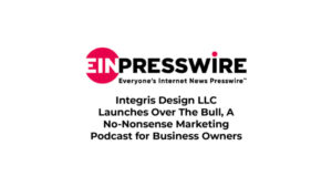 Logo for EIN Presswire with the tagline Everyone’s Internet News Presswire and text announcing Integris Design LLC’s launch of Over The Bull, a marketing podcast in Asheville, North Carolina for business owners.